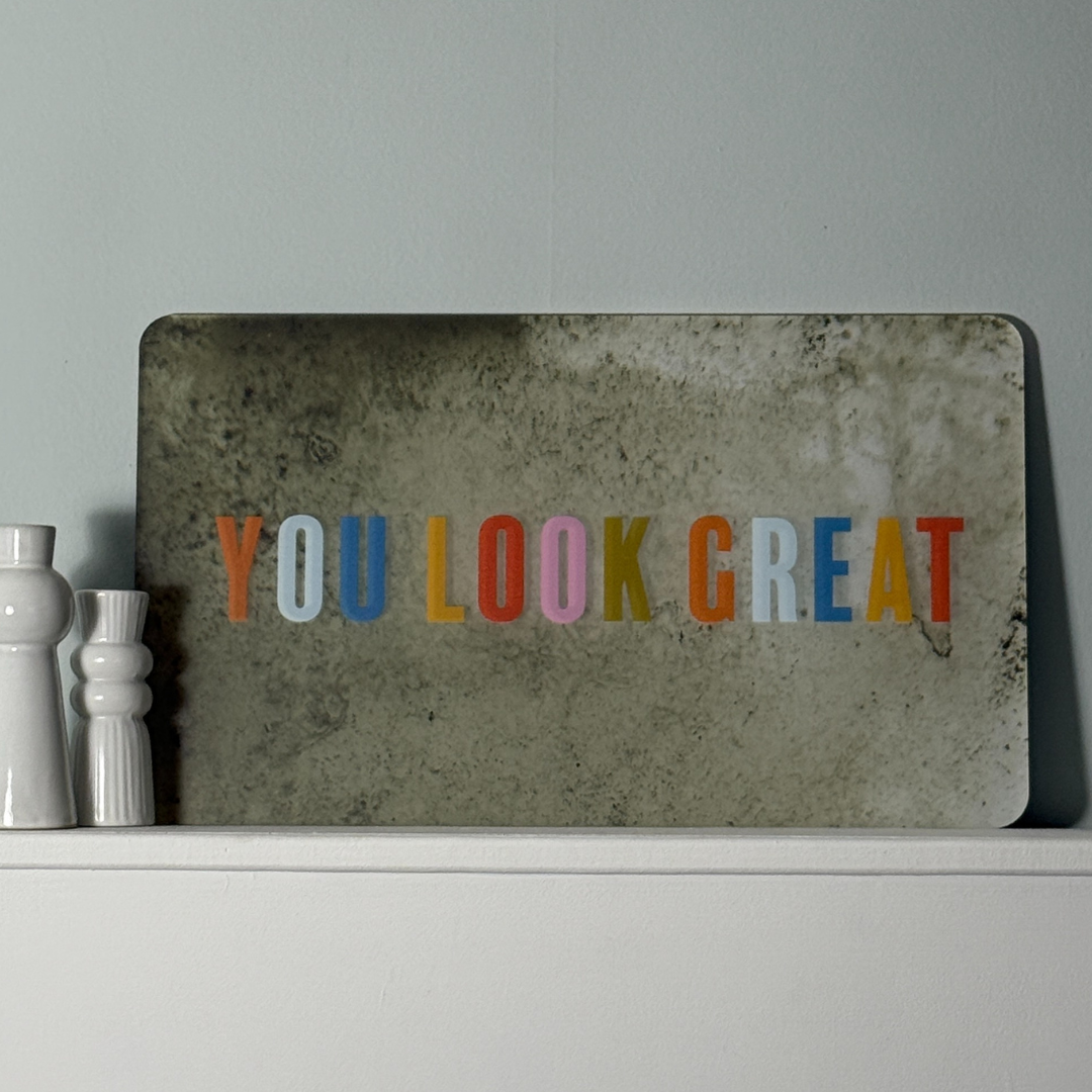 You Look Great Mirror Sign | Colorful Quote on Vintage Style Mirrored Acrylic Wall Art